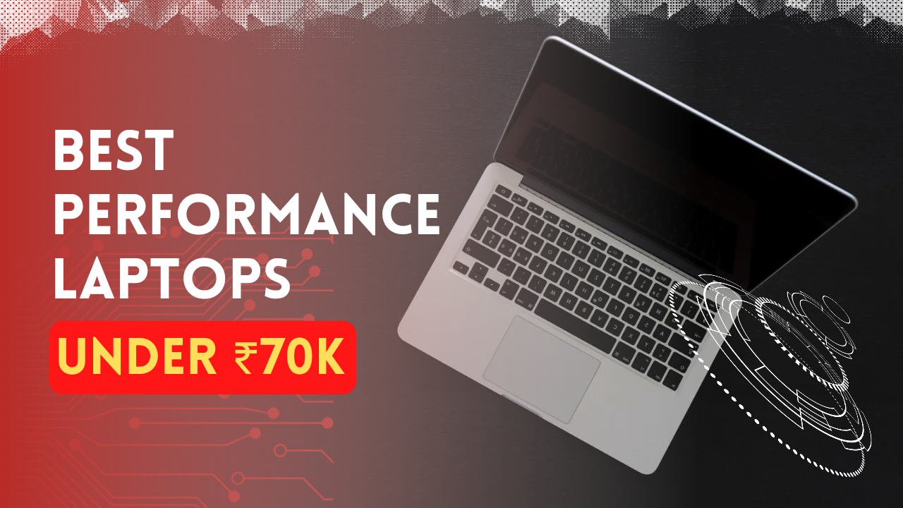 Best Performance laptops under ₹70K (2023)